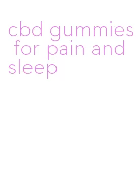 cbd gummies for pain and sleep