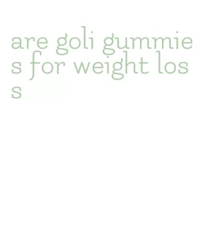 are goli gummies for weight loss