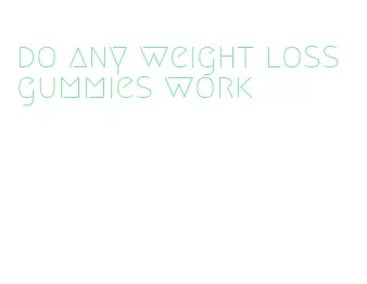 do any weight loss gummies work