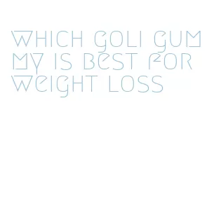 which goli gummy is best for weight loss