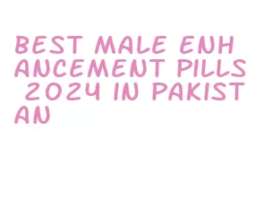best male enhancement pills 2024 in pakistan