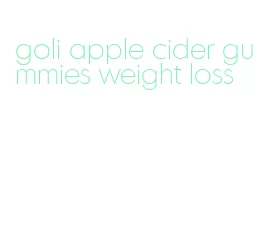 goli apple cider gummies weight loss