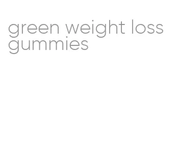 green weight loss gummies