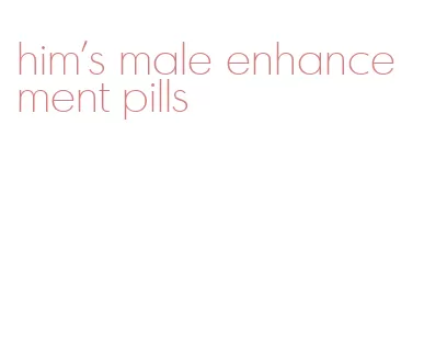 him's male enhancement pills