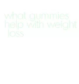 what gummies help with weight loss