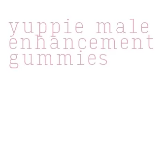 yuppie male enhancement gummies