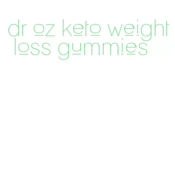 dr oz keto weight loss gummies