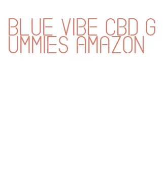 blue vibe cbd gummies amazon