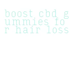 boost cbd gummies for hair loss