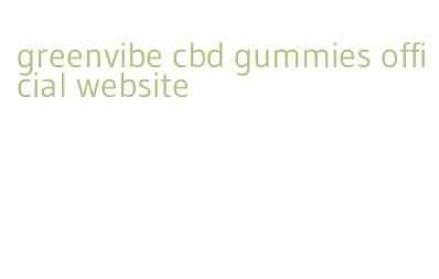 greenvibe cbd gummies official website