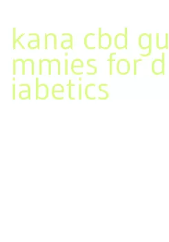 kana cbd gummies for diabetics