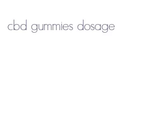 cbd gummies dosage