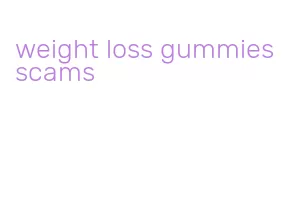 weight loss gummies scams