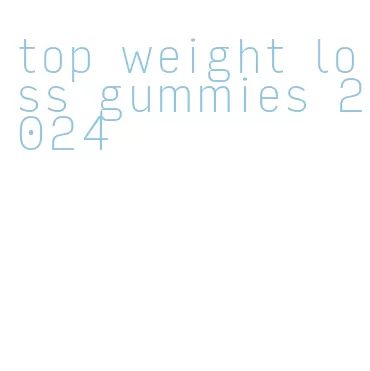 top weight loss gummies 2024
