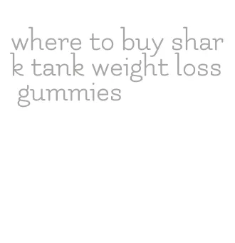 where to buy shark tank weight loss gummies