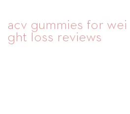 acv gummies for weight loss reviews