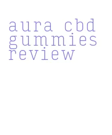 aura cbd gummies review
