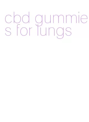cbd gummies for lungs