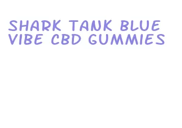 shark tank blue vibe cbd gummies