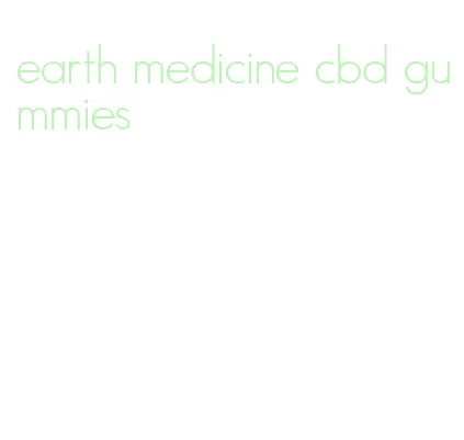 earth medicine cbd gummies