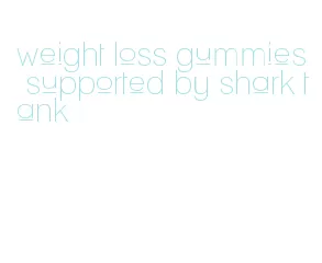 weight loss gummies supported by shark tank