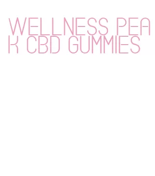 wellness peak cbd gummies